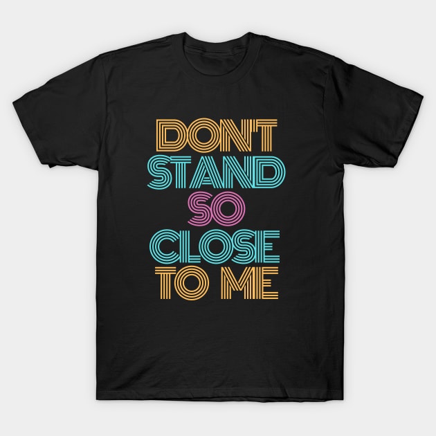 Don't Stand so Close to Me Orange Aqua Purple CoVid-19 Coronavirus T-Shirt by Seaglass Girl Designs